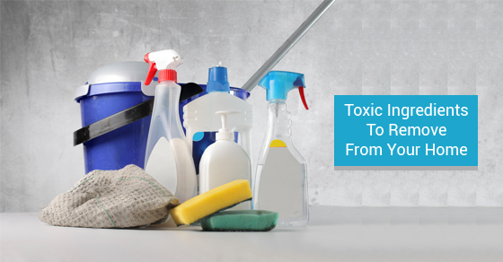 Toxic Ingredients To Remove From Your Home