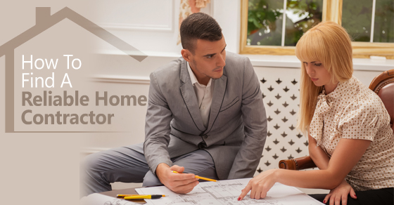 Tips For Finding A Reliable Home Contractor